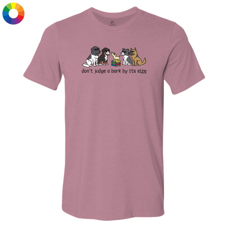 Don't Judge a Bark by Its Size - Lightweight Tee