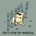 Don't Stop Be Weaving - Sweatshirt Pullover Hoodie