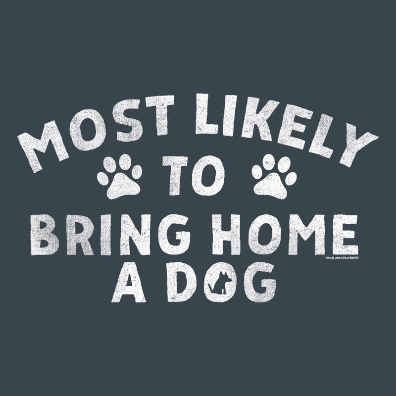 Most Likely to Bring Home a Dog - Sweatshirt Pullover Hoodie
