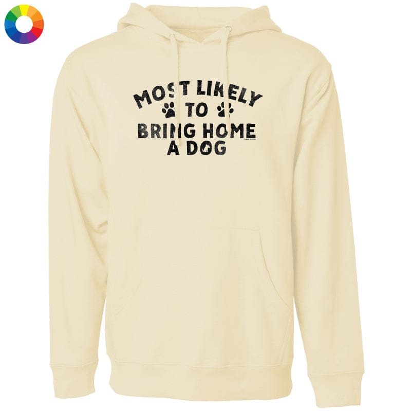 Most Likely to Bring Home a Dog - Sweatshirt Pullover Hoodie