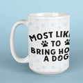 Most Likely to Bring Home a Dog -  Large Coffee Mug