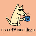 No Ruff Mornings - Lightweight Tee