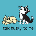 Talk Husky To Me - Ladies T-Shirt V-Neck