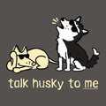 Talk Husky To Me - Ladies T-Shirt V-Neck
