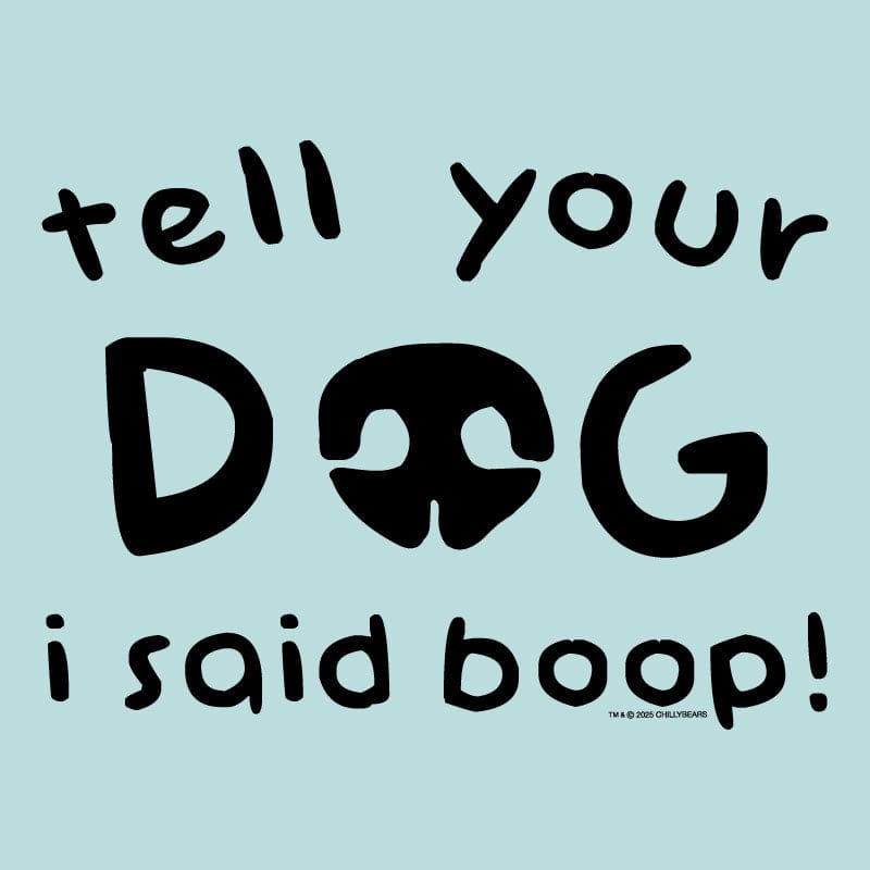 Tell Your Dog I Said Boop - Sweatshirt Pullover Hoodie