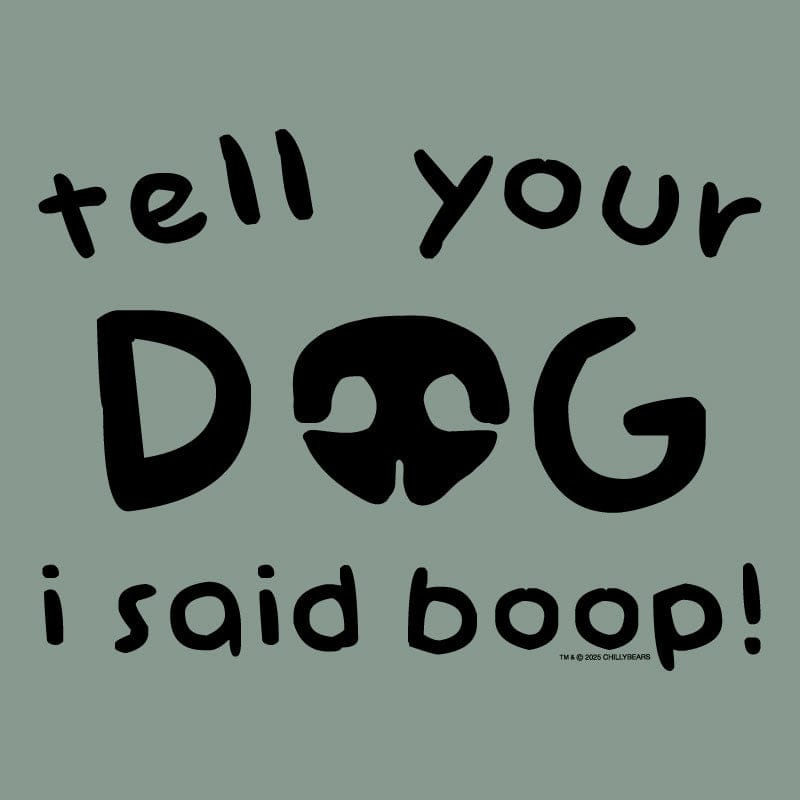 Tell Your Dog I Said Boop - Crewneck Sweatshirt