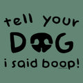 Tell Your Dog I Said Boop - Classic Tee