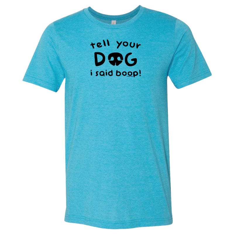 Tell Your Dog I Said Boop - Lightweight Tee