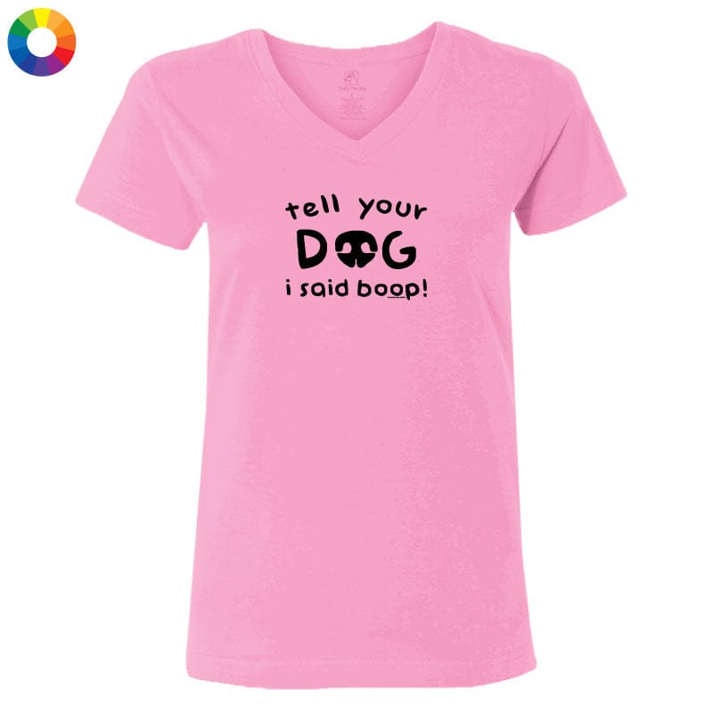 Tell Your Dog I Said Boop - Ladies T-Shirt V-Neck