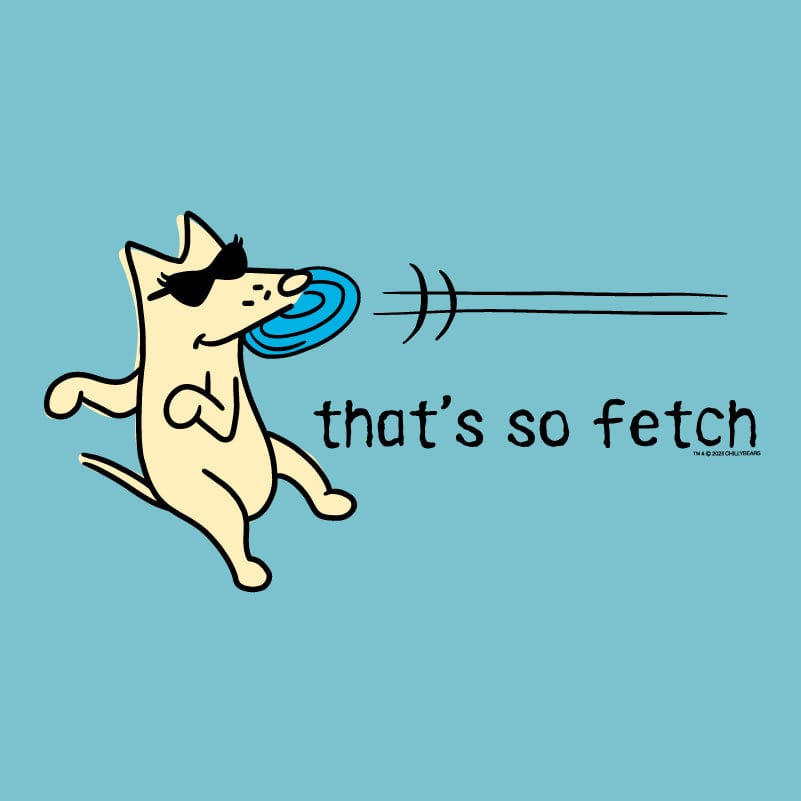 That's So Fetch - Classic Long-Sleeve T-Shirt
