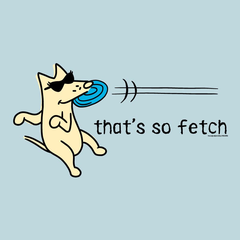 That's So Fetch - Lightweight Tee