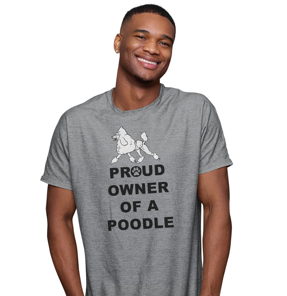 White Poodle Proud Owner - Adult Unisex T-Shirt