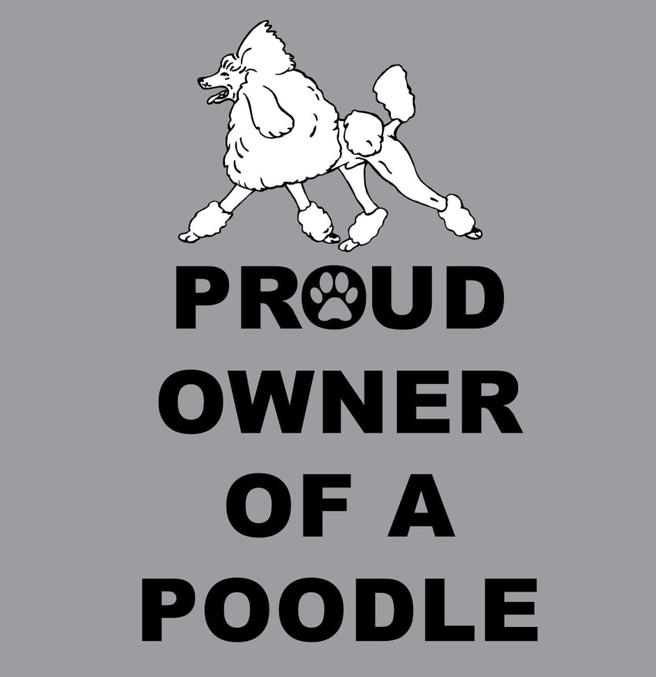 White Poodle Proud Owner - Adult Unisex Hoodie Sweatshirt