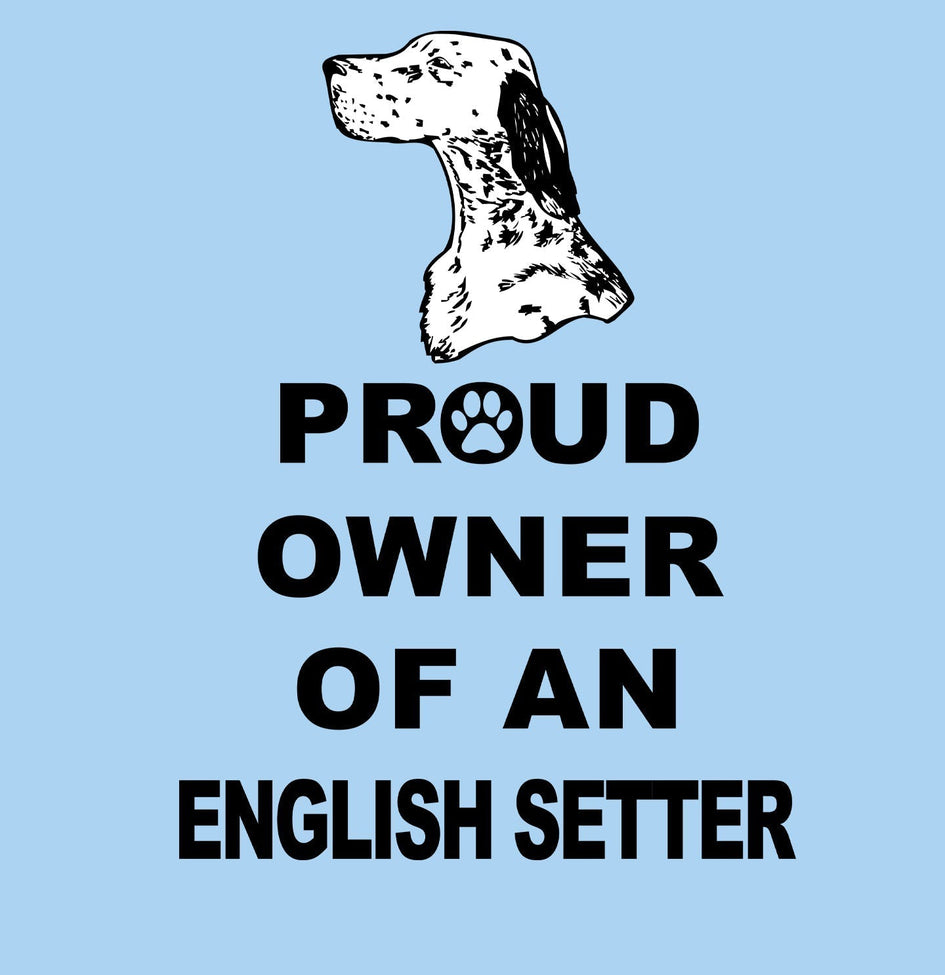 English Setter Proud Owner - Adult Unisex T-Shirt