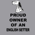 English Setter Proud Owner - Adult Unisex Crewneck Sweatshirt