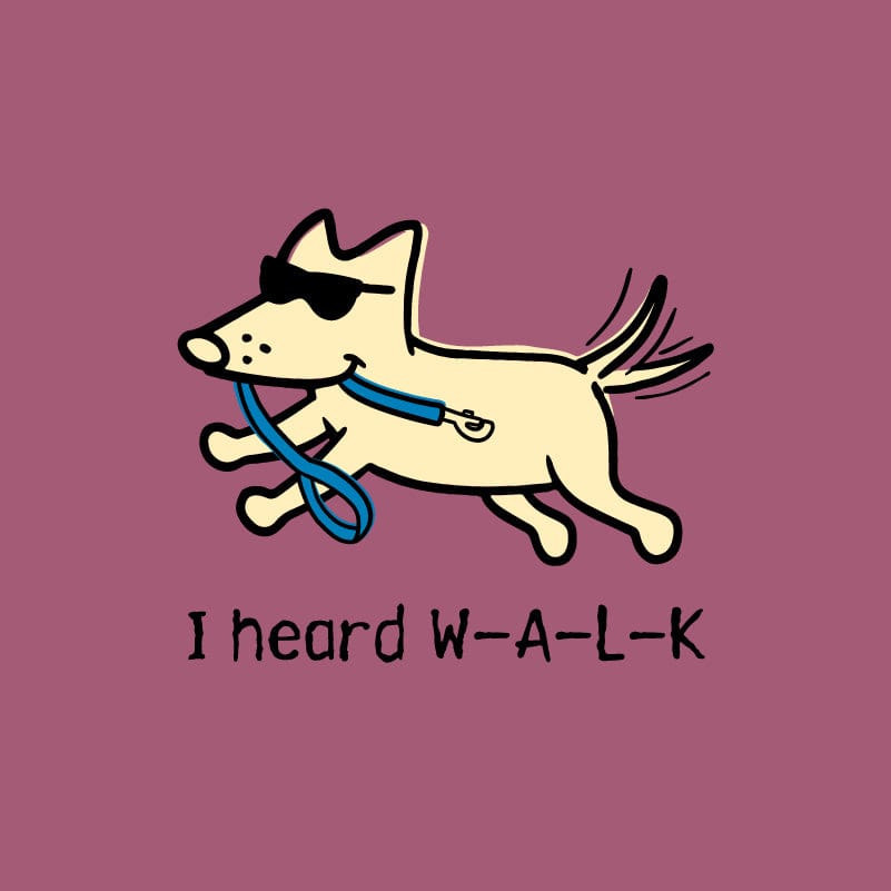 I Heard W-A-L-K - Classic Tee