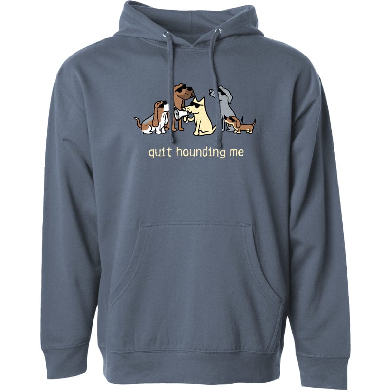 Quit Hounding Me - Sweatshirt Pullover Hoodie